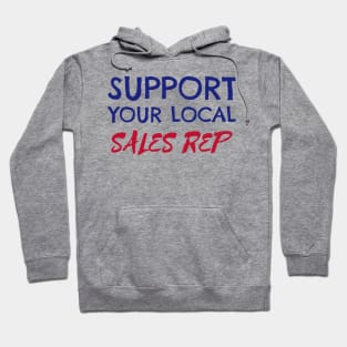 Support Your Local Sales Rep Hoodie